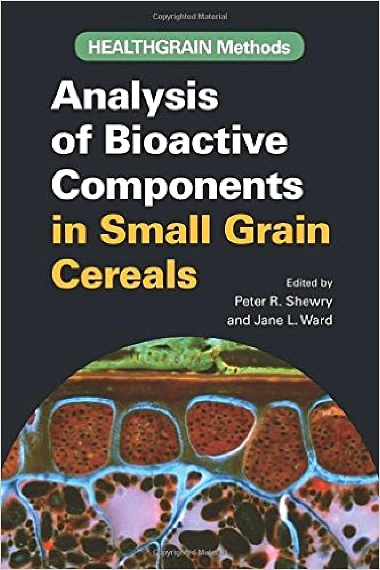 Healthgrain Methods: Analysis of Bioactive Components in Small Grain Cereals