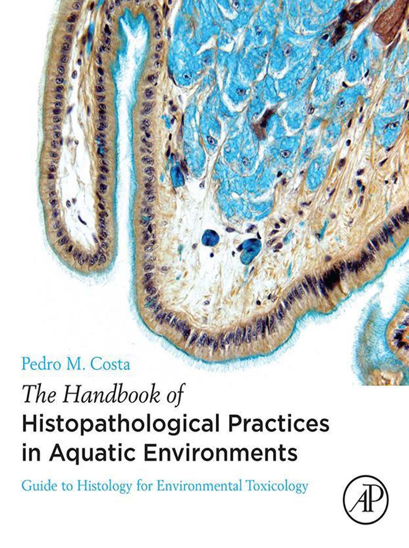 The Handbook of Histopathological Practices in Aquatic Environments: Guide to Histology for Environmental Toxicology