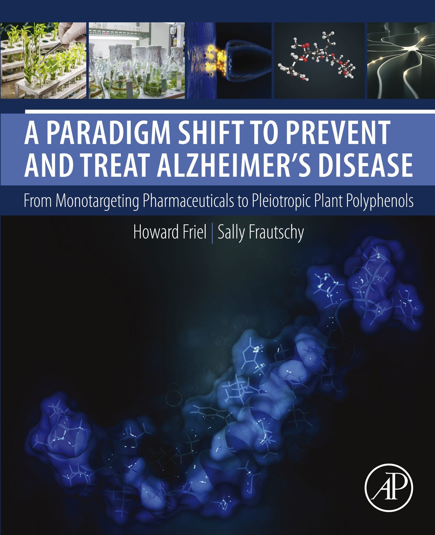 A Paradigm Shift to Prevent and Treat Alzheimer's Disease: From Monotargeting Pharmaceuticals to Pleiotropic Plant Polyphenols