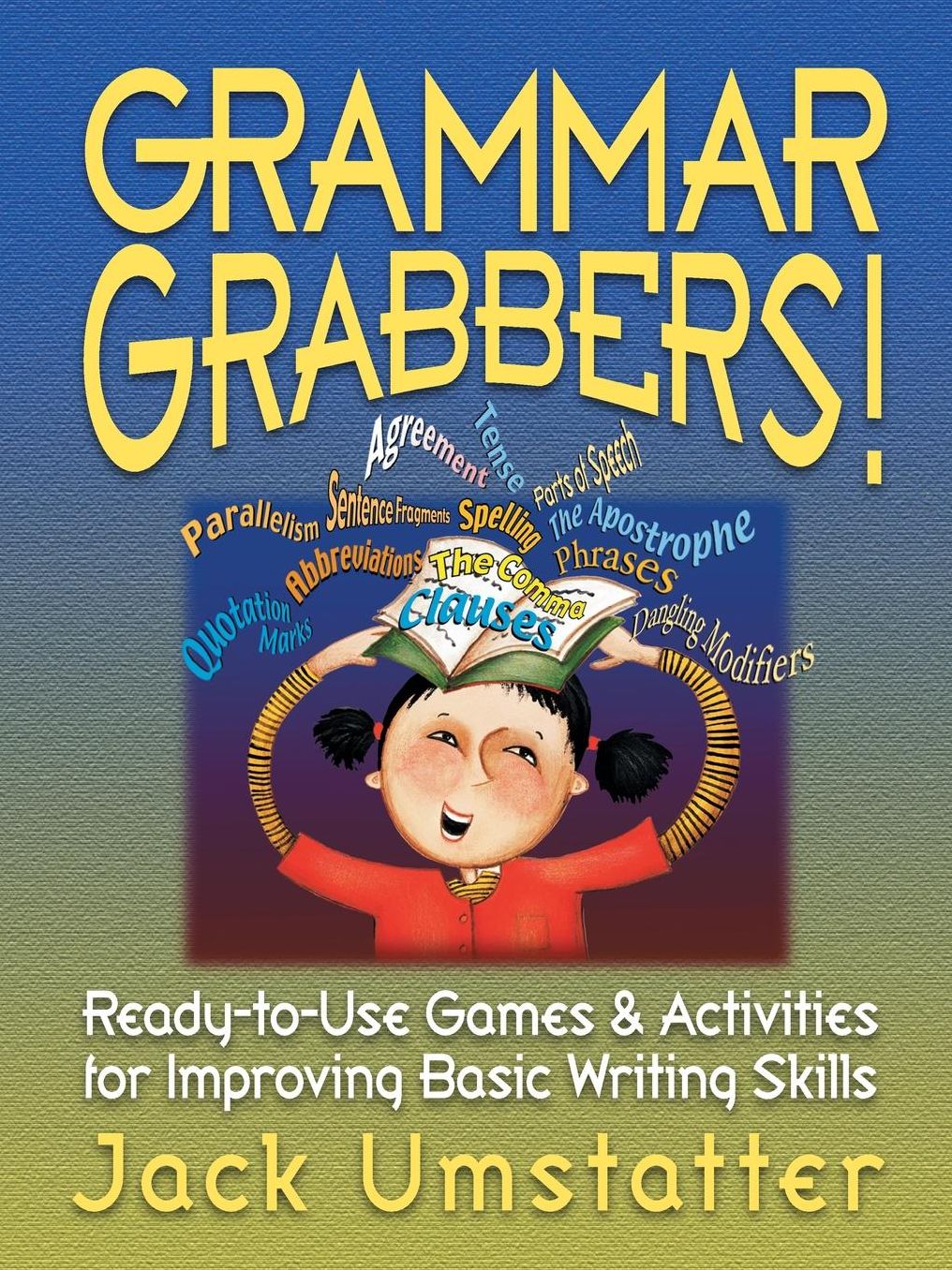 Grammar Grabbers!: Ready-to-Use Games & Activities for Improving Basic Writing Skills