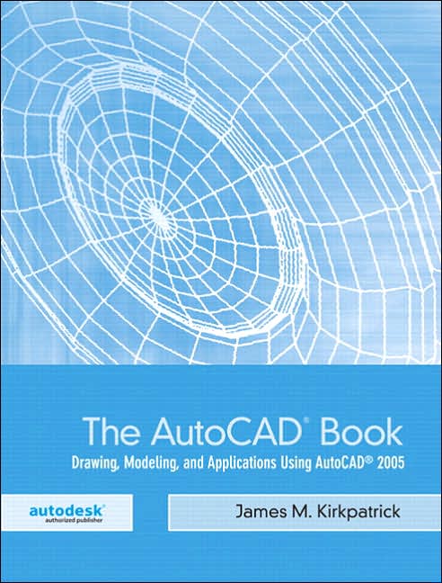 The Autocad Book: Drawing, Modeling, and Applications Using AutoCAD 2005