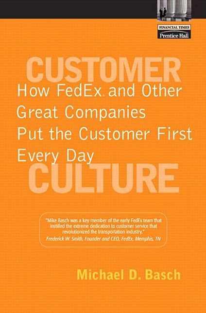 Customer Culture: How FedEx and Other Great Companies Put the Customer First Every Day