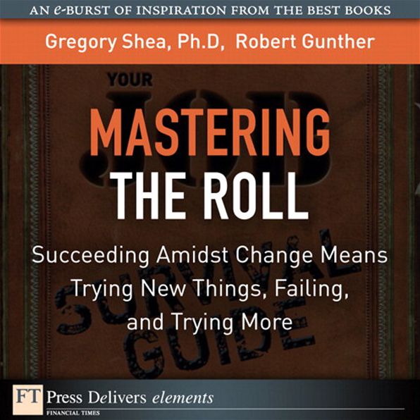 Mastering the Roll: Succeeding Amidst Change Means Trying New Things, Failing, and Trying More