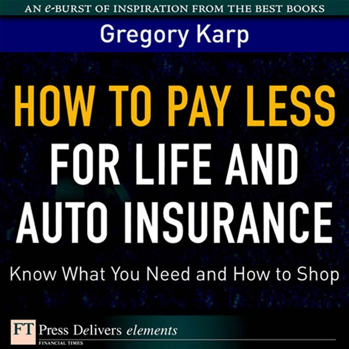 How to Pay Less for Life and Auto Insurance: Know What You Need and How to Shop