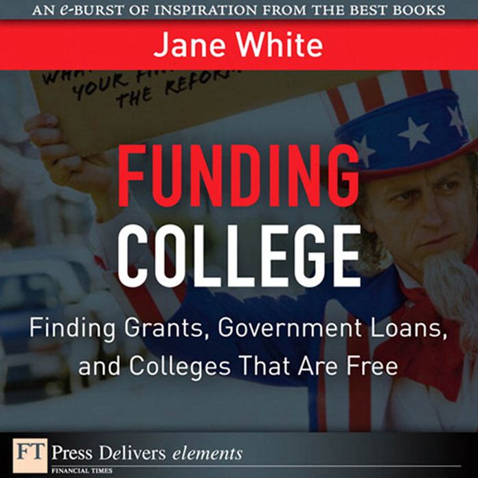 Funding College: Finding Grants, Government Loans, and Colleges That Are Free