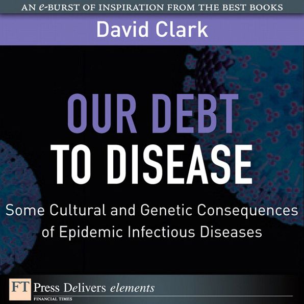 Our Debt to Disease: Cultural and Genetic Consequences of Epidemic Infectious Diseases
