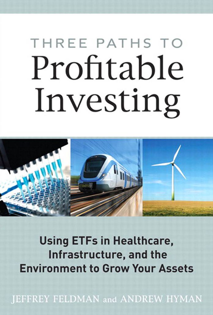 Three Paths to Profitable Investing: Using ETFs in Healthcare, Infrastructure, and the Environment to Grow Your Assets