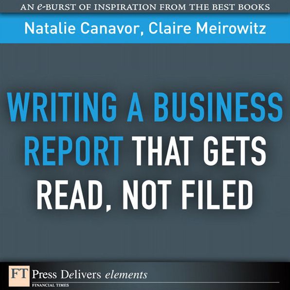 Writing a Business Report That Gets Read, Not Filed