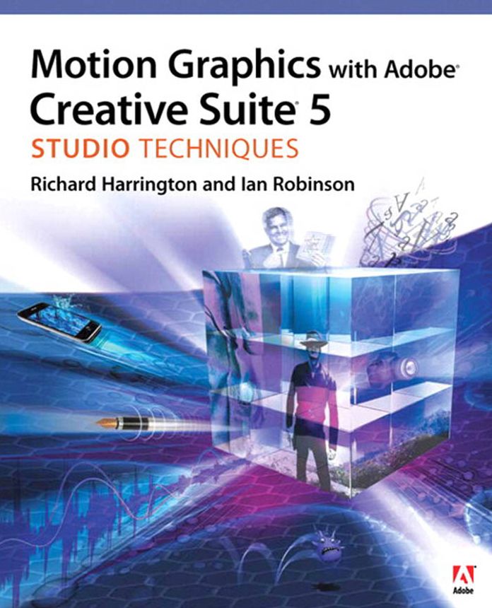 Motion Graphics with Adobe Creative Suite 5 Studio Techniques
