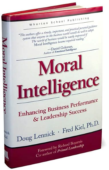 Moral Intelligence: Enhancing Business Performance and Leadership Success
