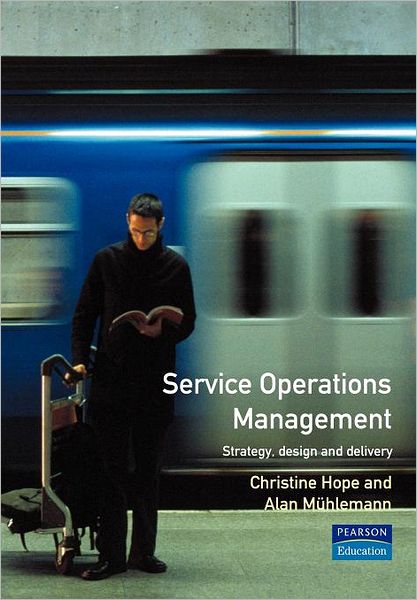 Service Operations Management : Strategy, Design and Delivery