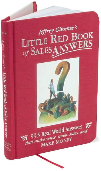 Jeffrey Gitomer's Little Red Book of Sales Answers