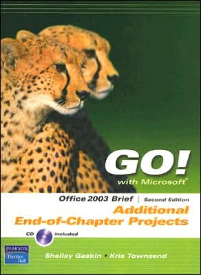 Go! with Microsoft Office 2003: Brief: Additional End-of-Chapter Projects