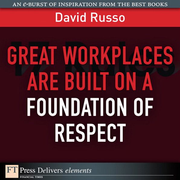 Great Workplaces Are Built on a Foundation of Respect