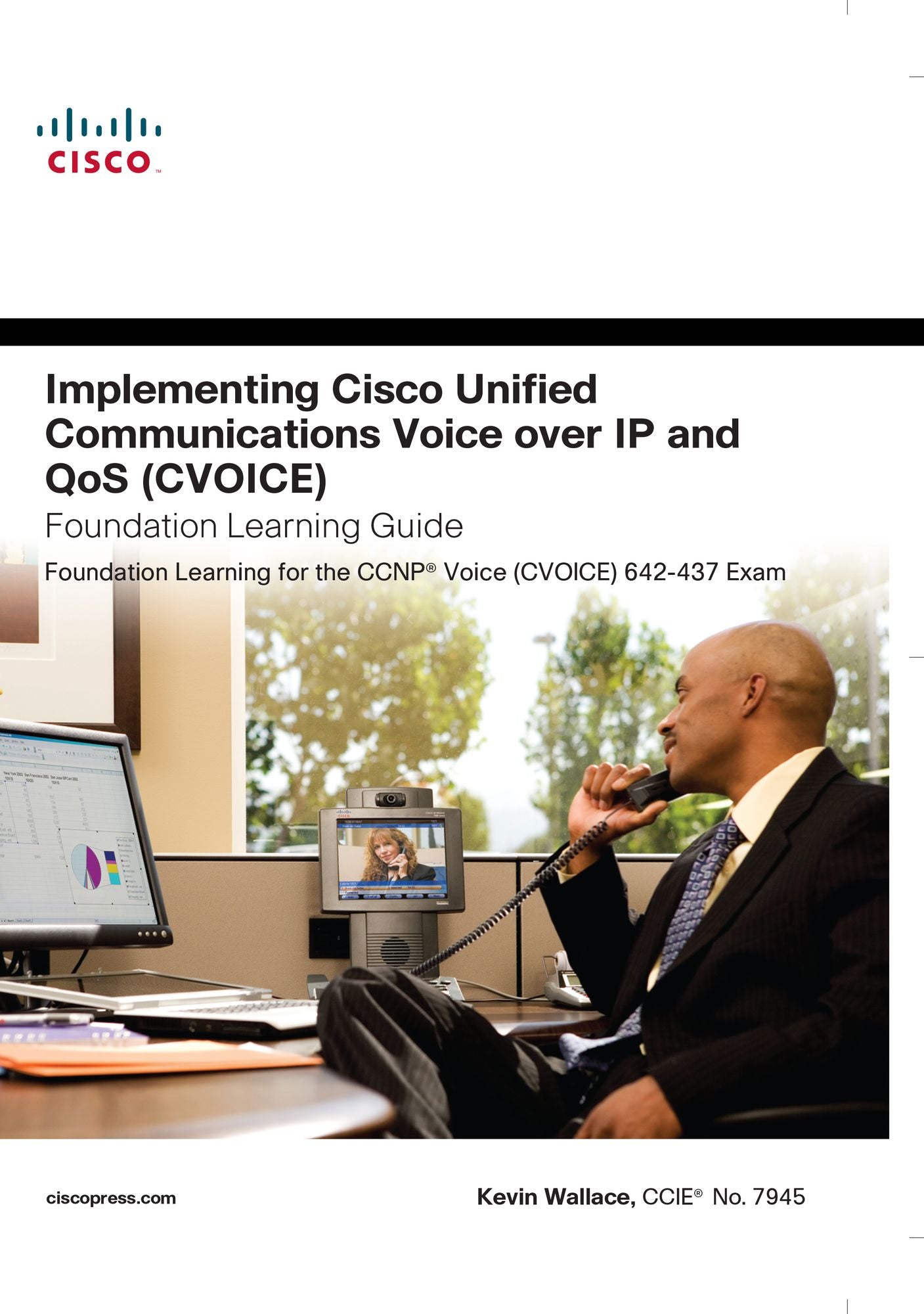 Implementing Cisco Unified Communications Voice over IP and QoS (Cvoice) Foundation Learning Guide: (CCNP Voice CVoice 642-437)