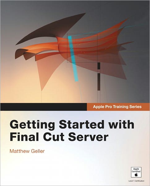 Apple Pro Training Series: Getting Started with Final Cut Guide