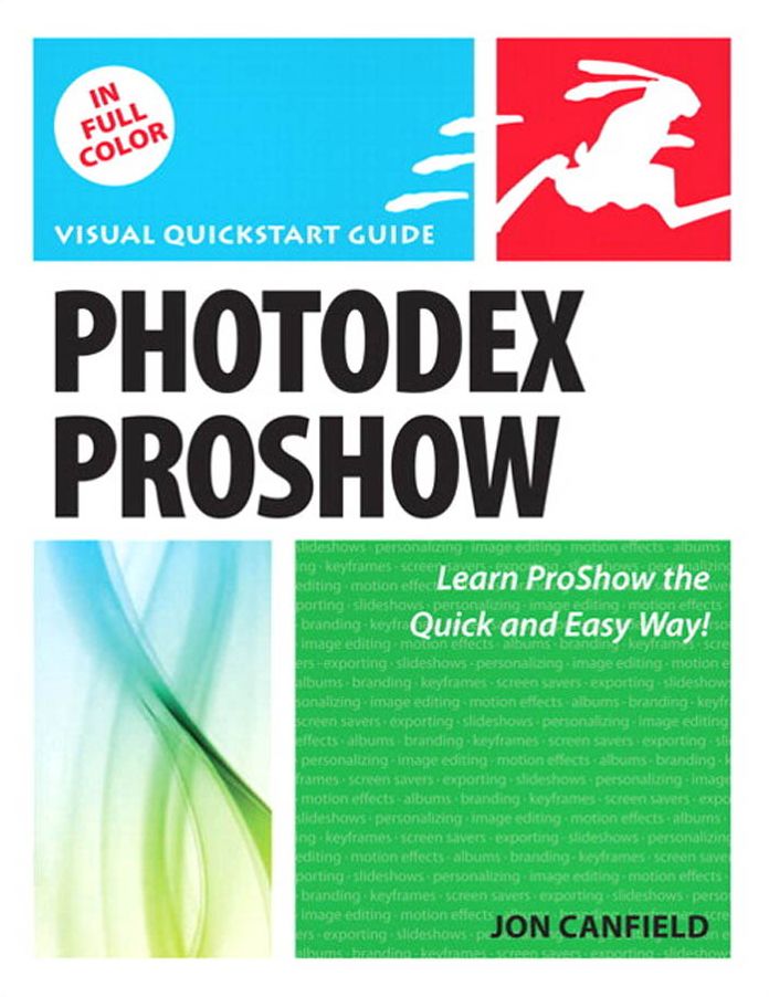 Photodex ProShow: Visual QuickStart Guide
