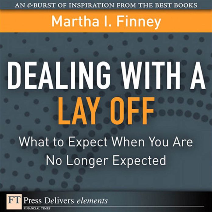 Dealing with a Lay Off: What to Expect When You Are No Longer Expected