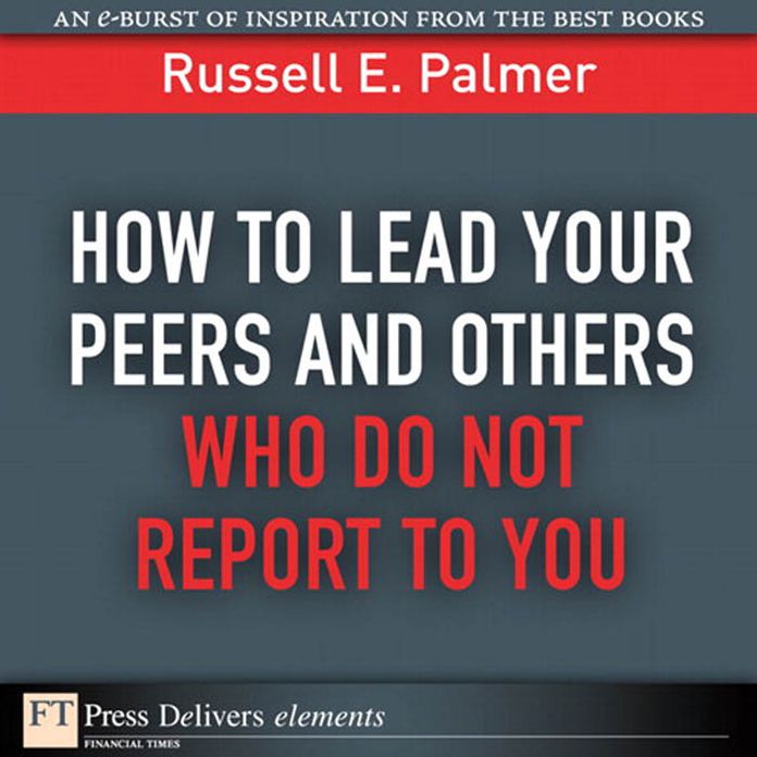 How to Lead Your Peers and Others Who Do Not Report to You