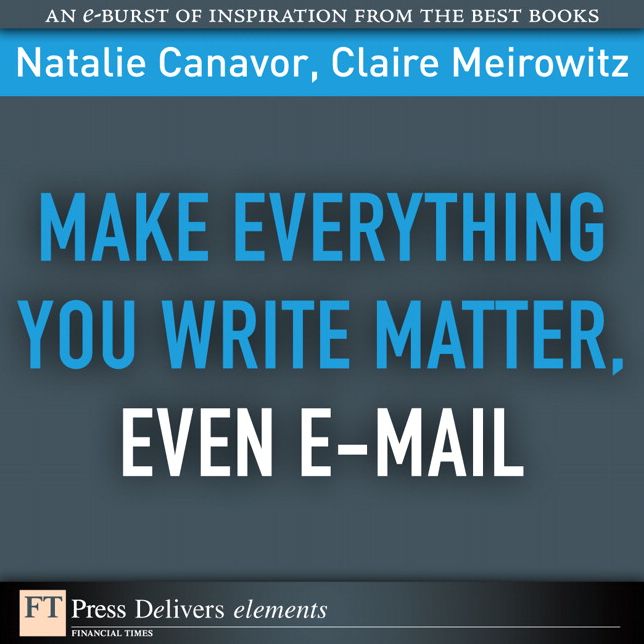 Make Everything You Write Matter, Even E-mail