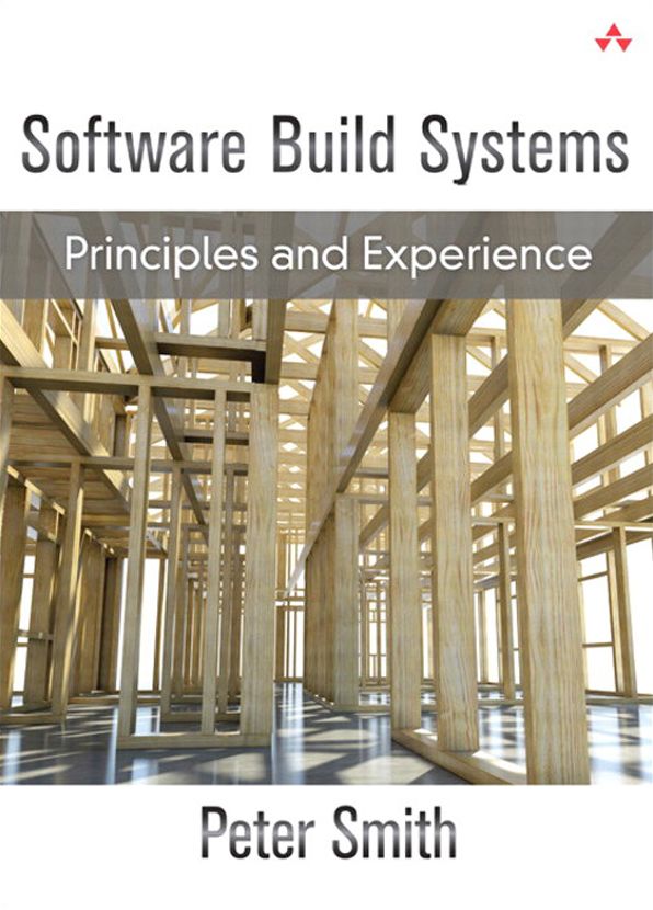 Software Build Systems: Principles and Experience
