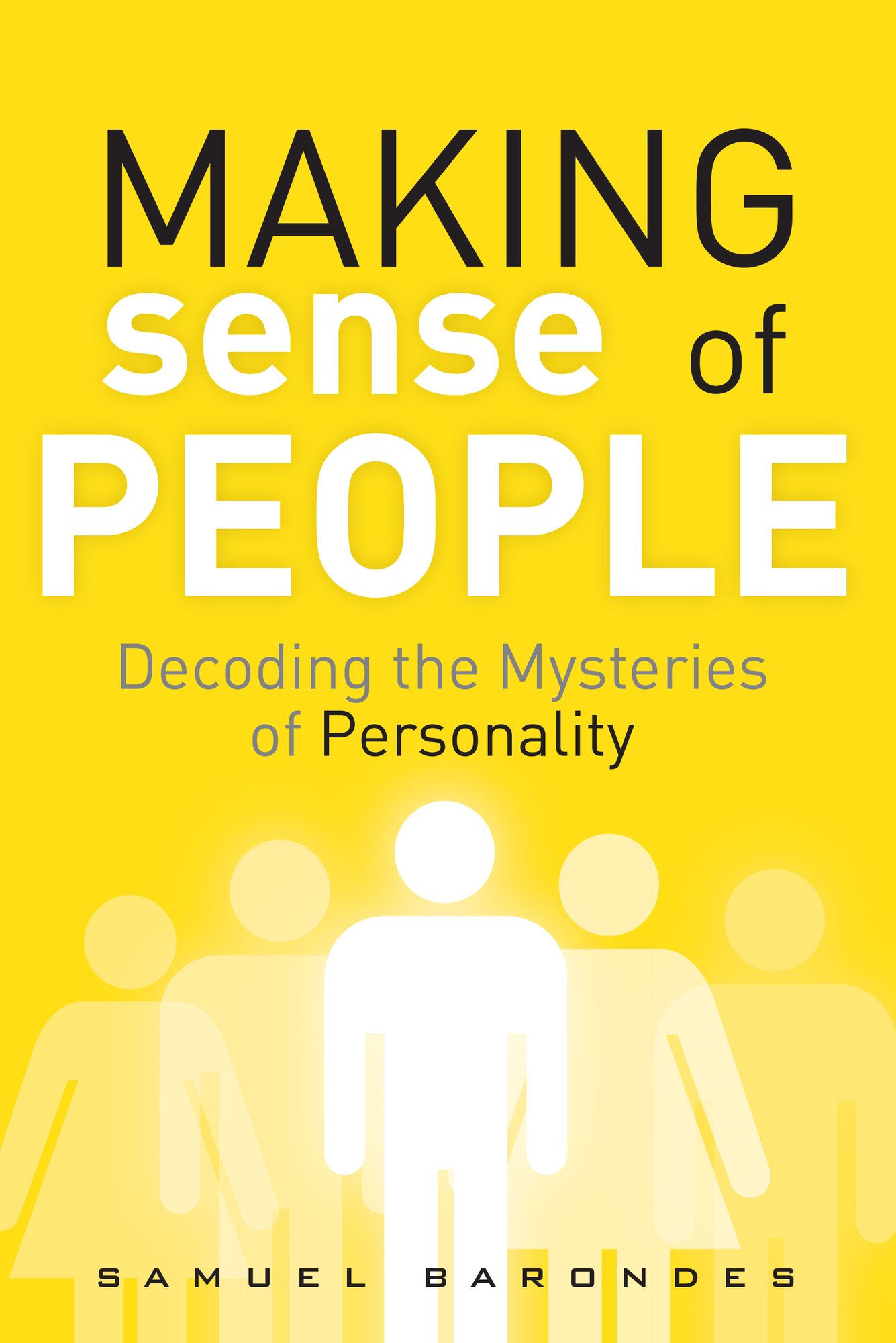 Making Sense of People: Decoding the Mysteries of Personality