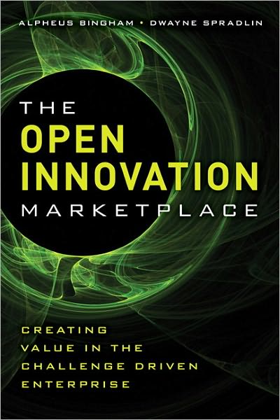 The Open Innovation Marketplace: Creating Value in the Challenge Driven Enterprise