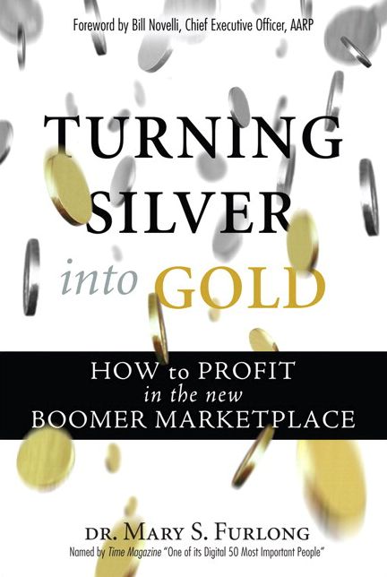 Turning Silver into Gold: How to Profit in the New Boomer Marketplace (paperback)