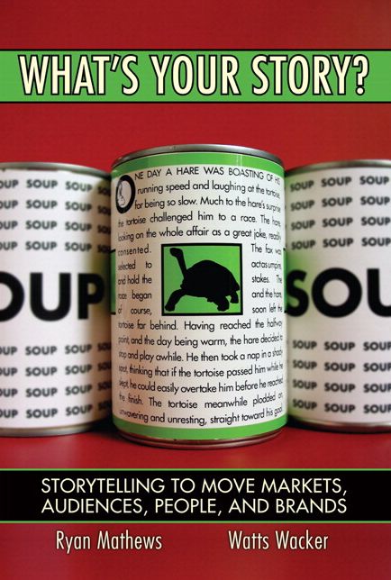 What's Your Story? Storytelling to Move Markets, Audiences, People, and Brands (paperback)