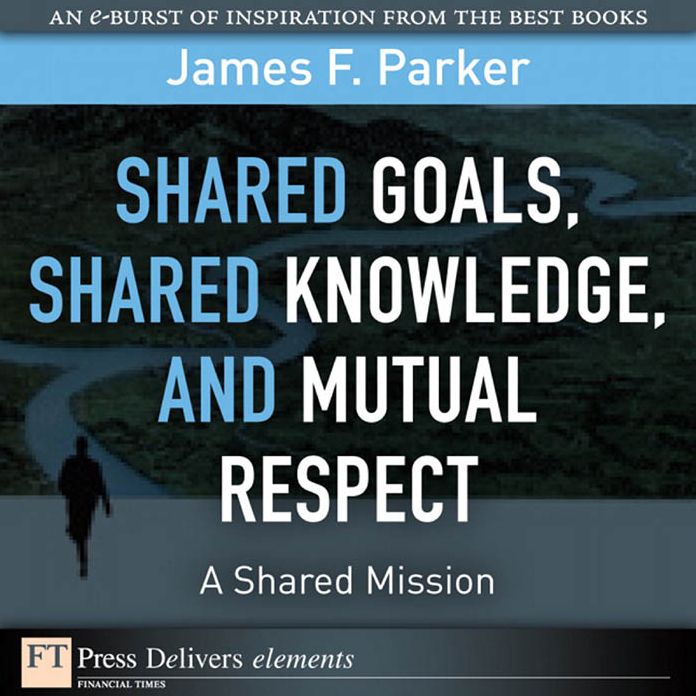 Shared Goals, Shared Knowledge, and Mutual Respect = A Shared Mission