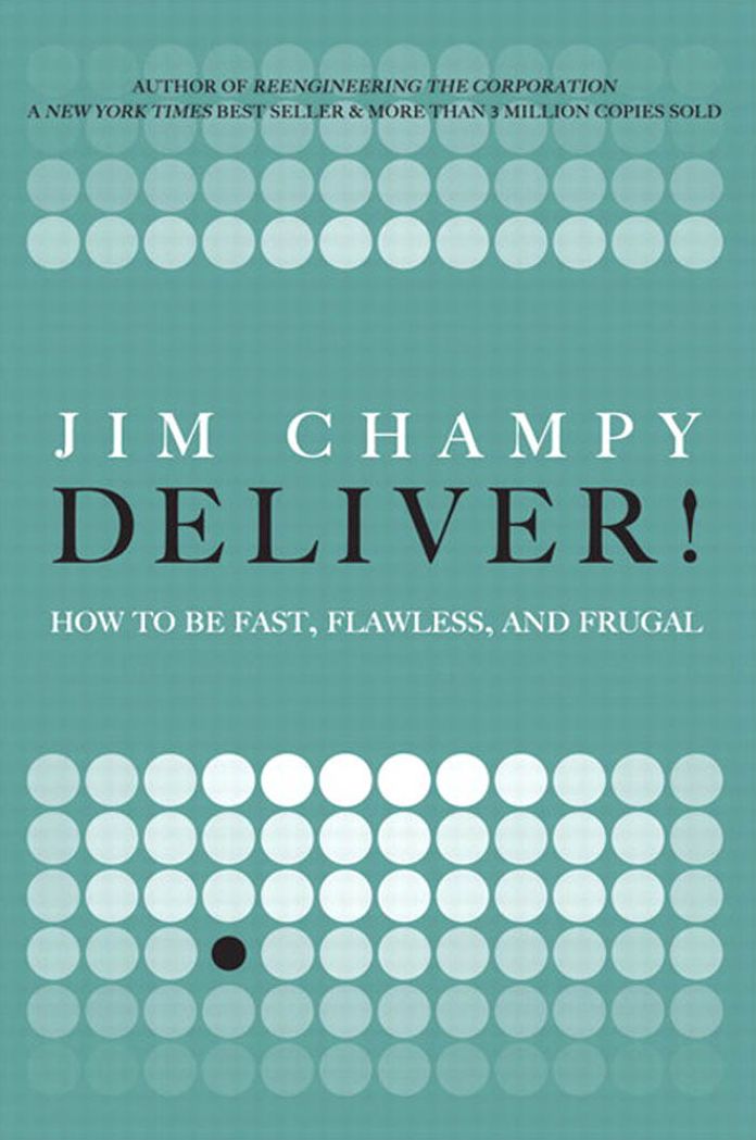 Deliver!: How to Be Fast, Flawless, and Frugal