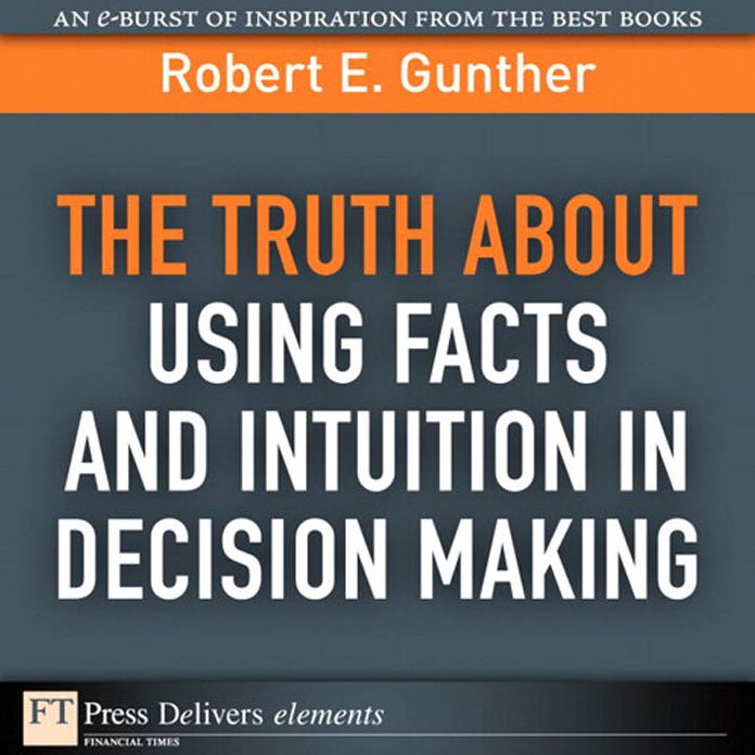The Truth About Using Facts AND Intuition in Decision Making