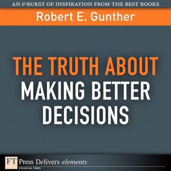The Truth About Making Better Decisions