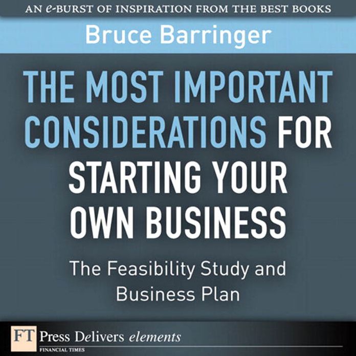 The Most Important Considerations for Starting Your Own Business: The Feasibility Study and Business Plan