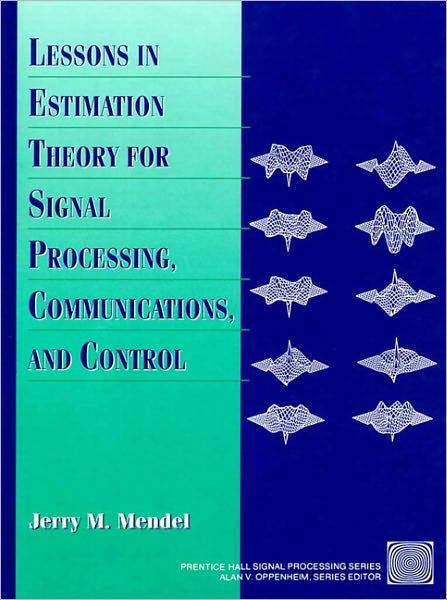 Lessons in Estimation Theory for Signal Processing, Communications, and Control: Lessons Est Thy Sig ePub _2
