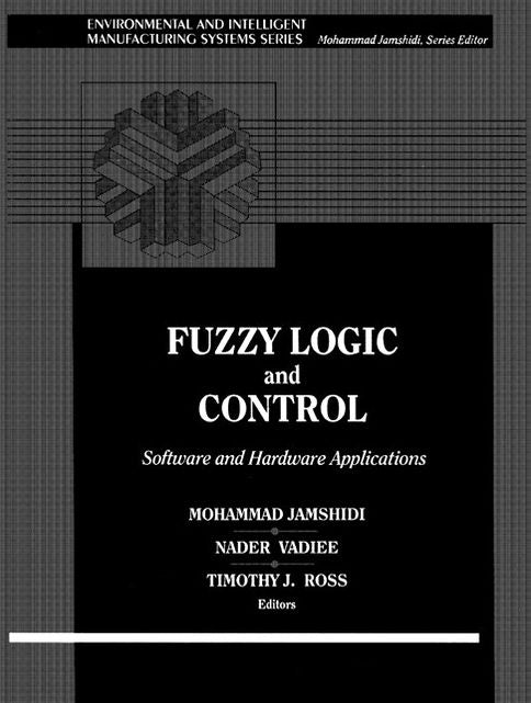 Fuzzy Logic and Control: Software and Hardware Applications