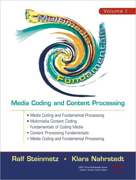 Multimedia Fundamentals, Volume 1: Media Coding and Content Processing