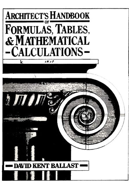 Architect's Handbook of Formulas, Tables, and Mathematical Calculations