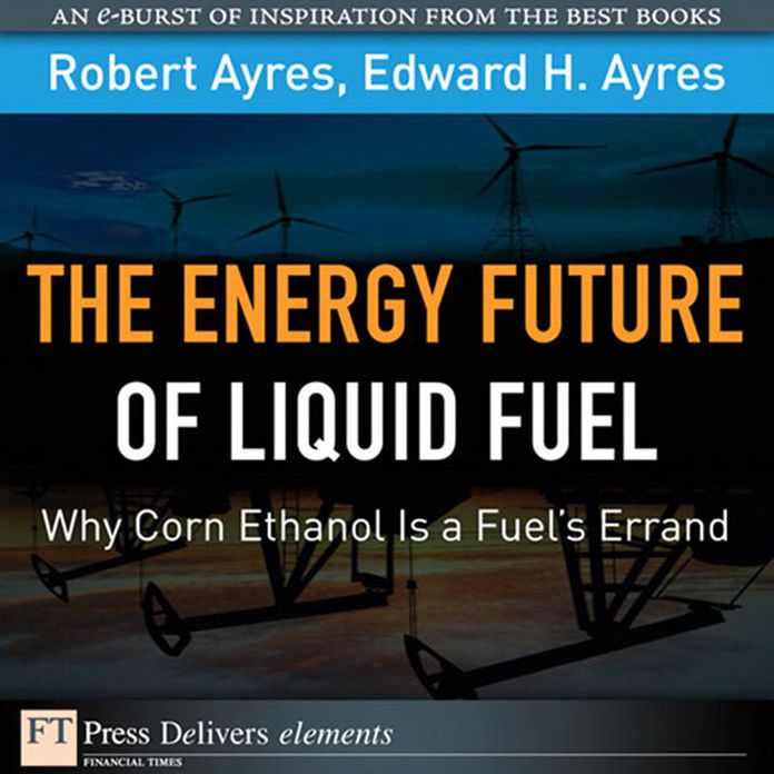 Energy Future of Liquid Fuel: The Why Corn Ethanol Is a Fuel's Errand