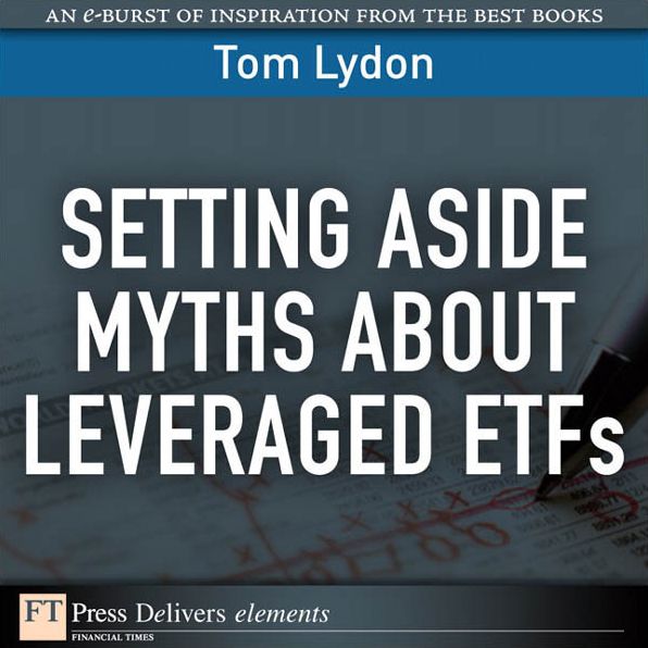 Setting Aside Myths About Leveraged ETFs