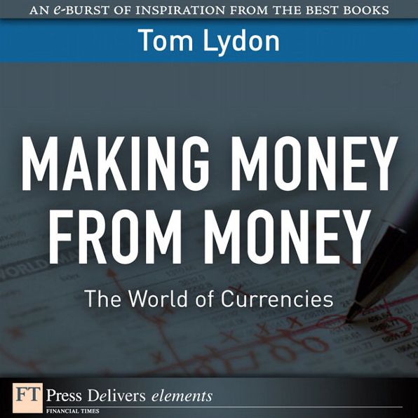 Making Money from Money: The World of Currencies
