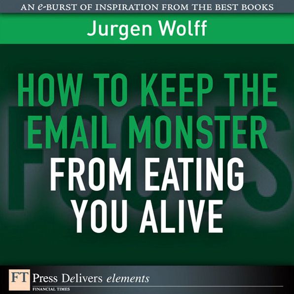 How to Keep the Email Monster from Eating You Alive