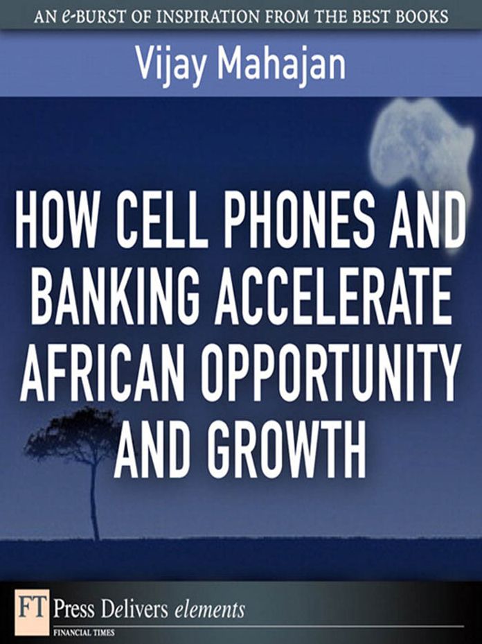 How Cell Phones and Banking Accelerate African Opportunity and Growth