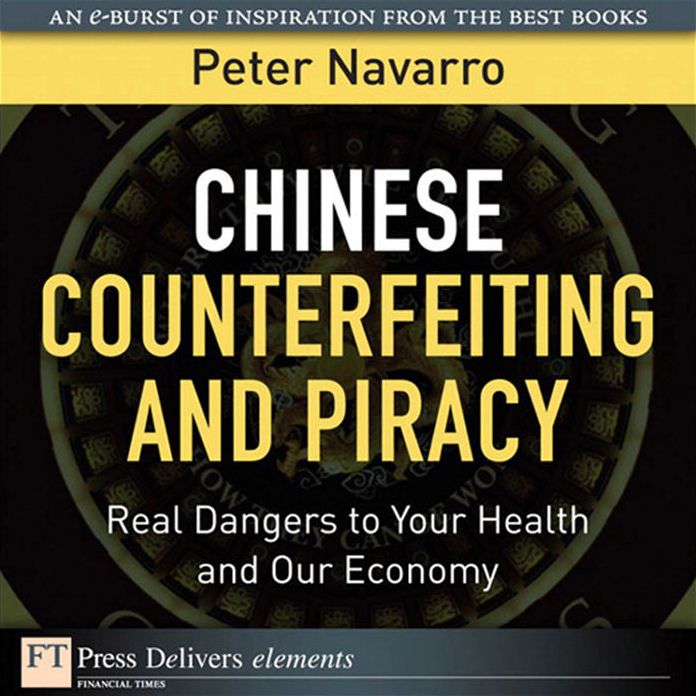 Chinese Counterfeiting and Piracy: Real Dangers to Your Health and Our Economy