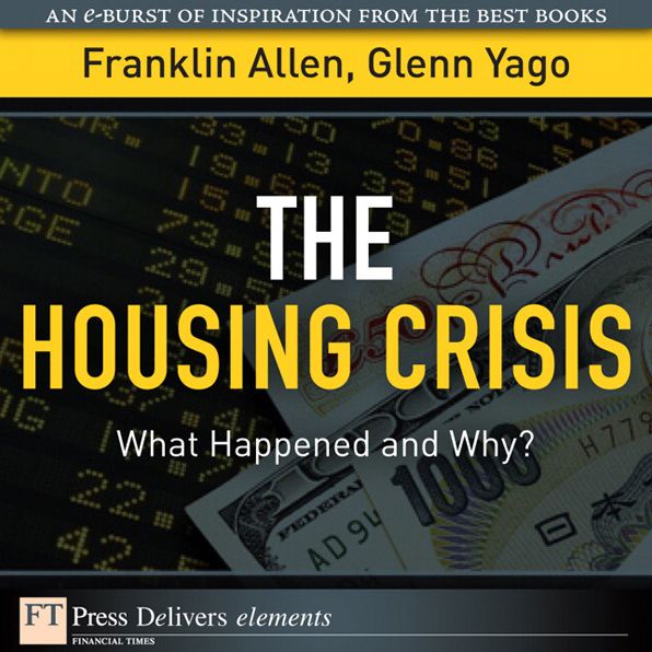 The Housing Crisis: What Happened and Why?