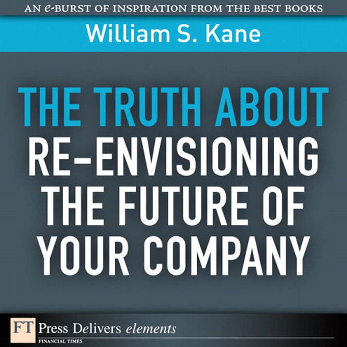 The Truth About Re-Envisioning the Future of Your Company