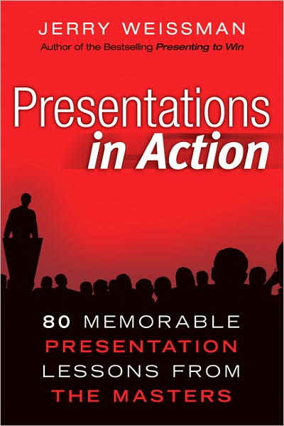 Presentations in Action: 80 Memorable Presentation Lessons from the Masters