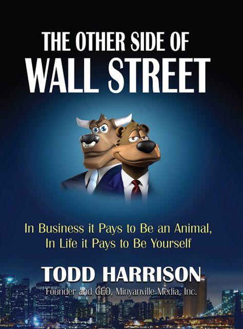 The Other Side of Wall Street: In Business It Pays to Be an Animal, In Life It Pays to Be Yourself