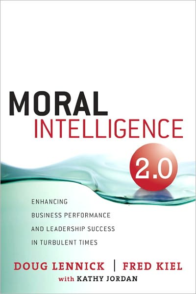 Moral Intelligence 2.0: Enhancing Business Performance and Leadership Success in Turbulent Times