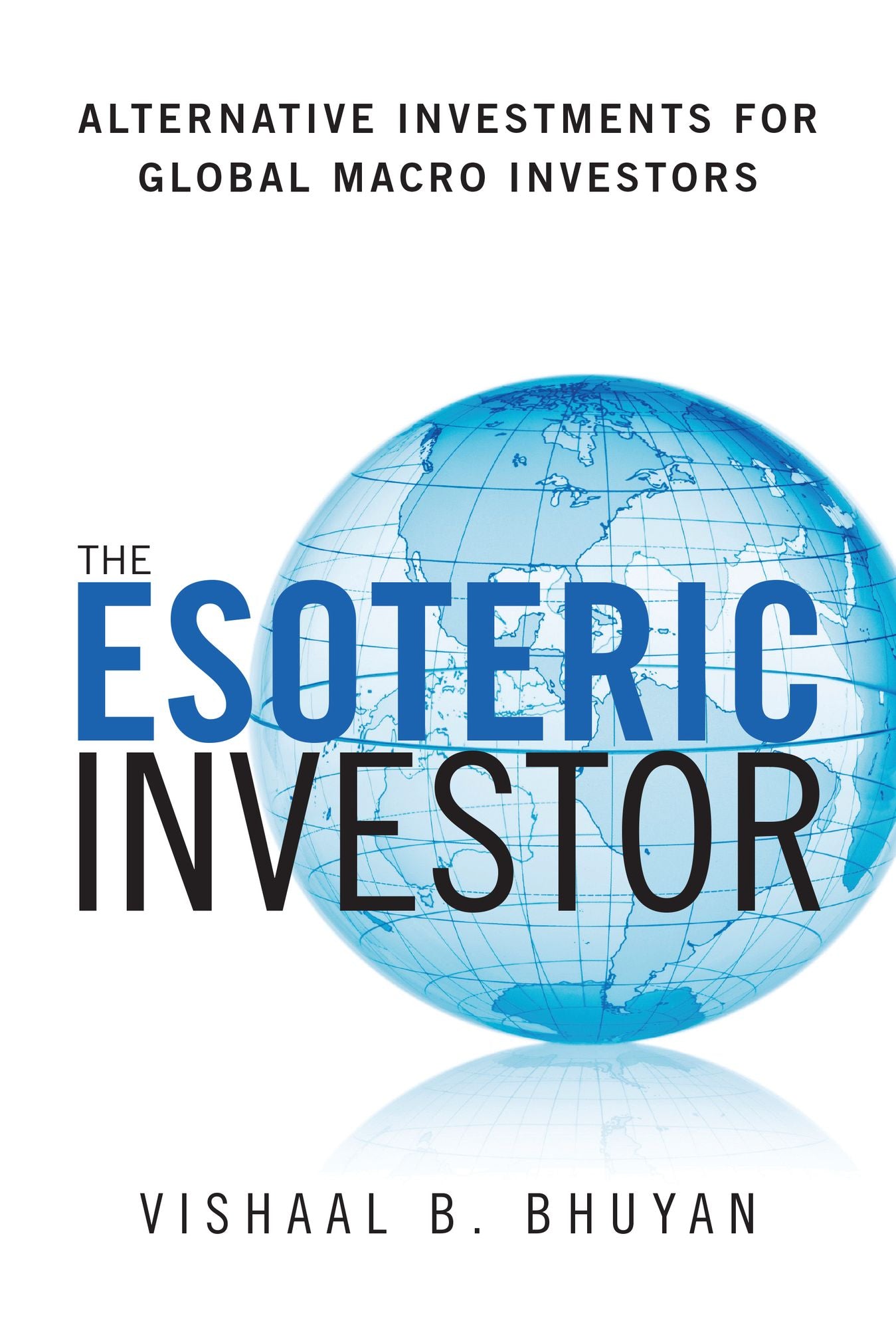 The Esoteric Investor: Alternative Investments for Global Macro Investors